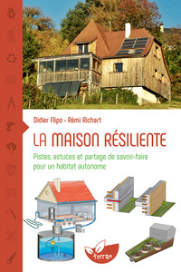 Picture of La maison résiliente - Pistes, astuces et partage de savoir-faire pour un habitat autonome