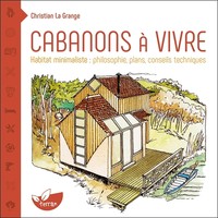 Image de Cabanons à vivre - Habitat minimaliste : philosophie, plans, conseils techniques
