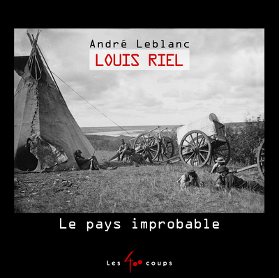 Picture of Louis Riel - Le pays improbable