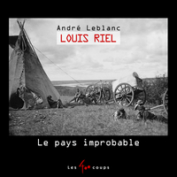 Picture of Louis Riel - Le pays improbable