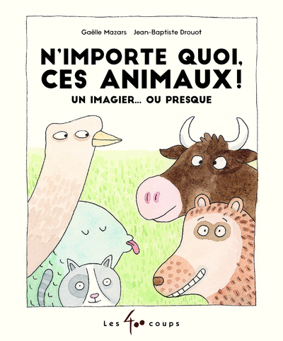 Picture of N'importe quoi, ces animaux ! - Un imagier... ou presque