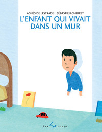 Image de L'enfant qui vivait dans un mur