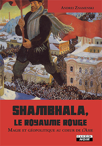 Image de SHAMBHALA, LE ROYAUME ROUGE Magie et géopolitique au coeur de l’Asie
