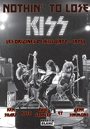 Image de Nothin' To Lose Les origines de Kiss (1972-1975)