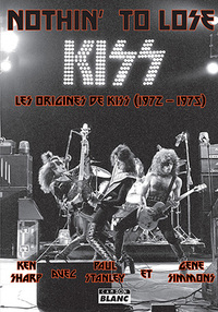 Image de Nothin' To Lose Les origines de Kiss (1972-1975)