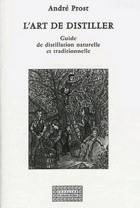 Image de L'art de distiller - guide de distillation naturelle et traditionnelle