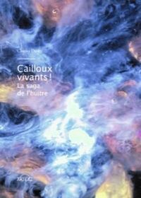 Picture of Cailloux vivants ! - la saga de l'huître