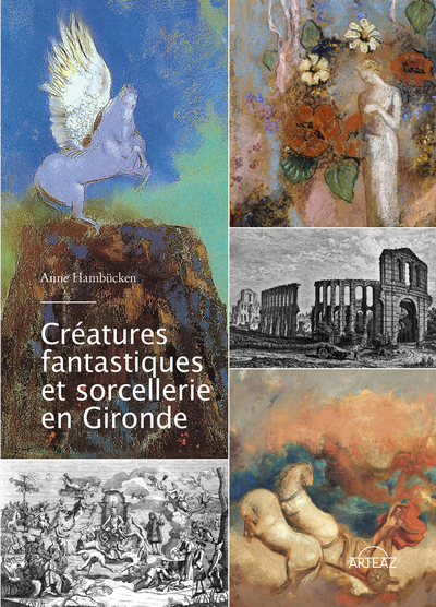 Picture of CREATURES FANTASTIQUES ET SORCELLERIE EN GIRONDE