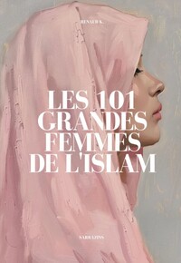 Image de Les 101 grandes femmes de l'Islam
