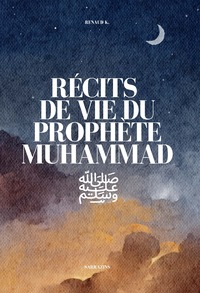 Image de Recits de vie du Prophete Muhammad