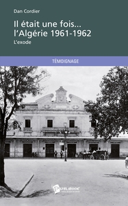 Image de Il était une fois... l'Algérie 1961-1962