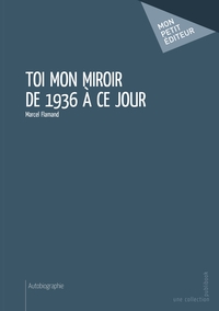 Picture of Toi mon miroir de 1936 à ce jour