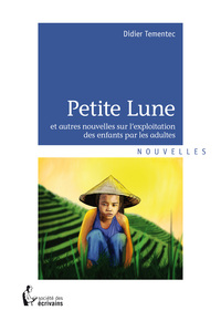 Picture of Petite Lune - et autres nouvelles sur l'exploitation des enfants par les adultes