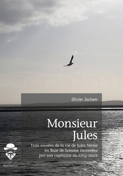 Image de Monsieur Jules - trois années de la vie de Jules Verne en Baie de Somme, racontées par son capitaine au long cours