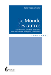 Picture of Le monde des autres - observations, constats, réflexions, point de vue d'un immigrant-investisseur