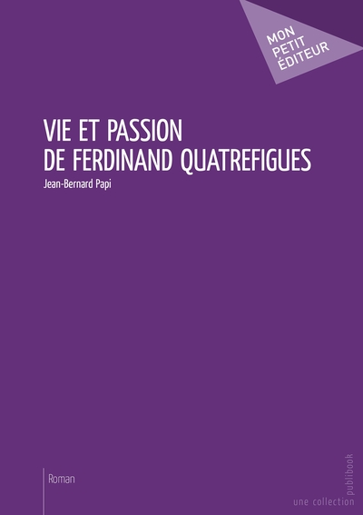 Image de Vie et passion de Ferdinand Quatrefigues