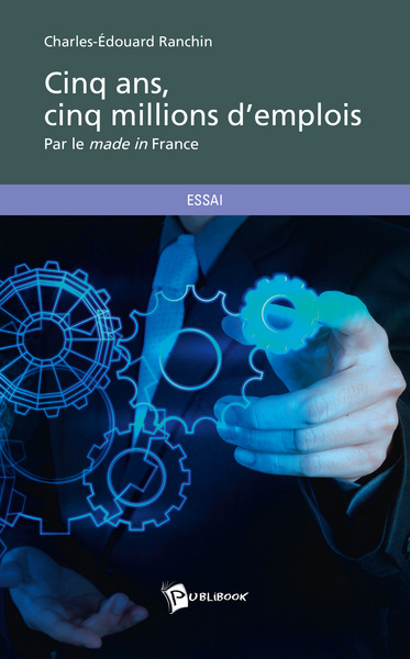 Image de Cinq ans, cinq millions d'emplois - par le made in France