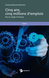 Image de Cinq ans, cinq millions d'emplois - par le made in France