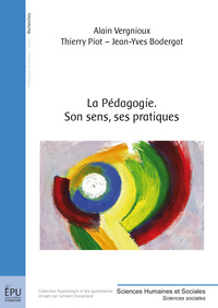 Image de LA PEDAGOGIE. SON SENS, SES PRATIQUES
