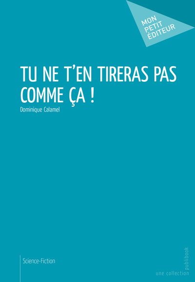 Image de TU NE T'EN TIRERAS PAS COMME CA !