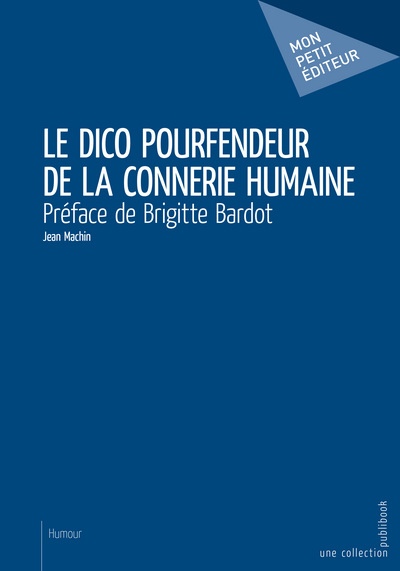 Picture of Le dico pourfendeur de la connerie humaine - dénonciateur de la connerie humaine
