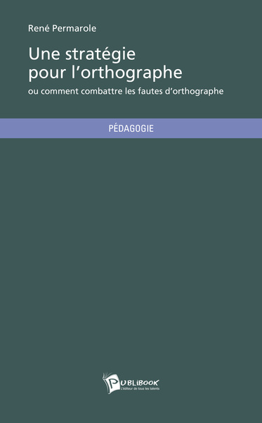 Image de UNE STRATEGIE POUR L'ORTHOGRAPHE OU COMMENT COMBATTRE LES FAUTES D'ORTHOGRAPHE