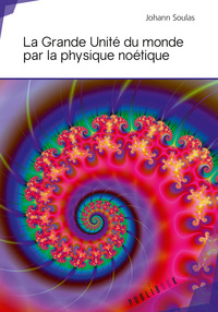 Picture of La grande unité du monde par la physique noétique