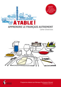 Image de A TABLE ! APPRENDRE LE FRANCAIS AUTREMENT - CAHIER D'EXERCICES