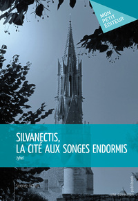 Image de SILVANECTIS, LA CITE AUX SONGES ENDORMIS