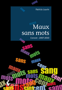 Picture of Maux sans mots - l'avant, 2007-2010