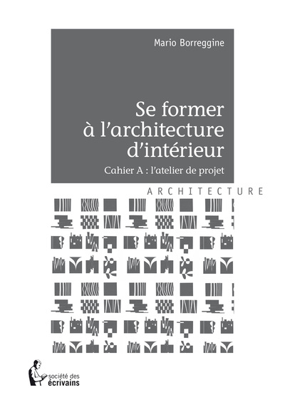 Picture of Se former à l'architecture d'intérieur - cahier A, l'atelier de projet