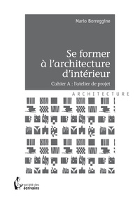 Picture of Se former à l'architecture d'intérieur - cahier A, l'atelier de projet