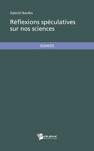 Image de REFLEXIONS SPECULATIVES SUR NOS SCIENCES