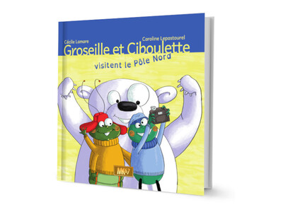 Image de Groseille et Ciboulette visitent lee Pôle Nord (LIVRE)