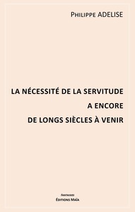 Image de La nécessité de la servitude a encore de longs siècles à venir