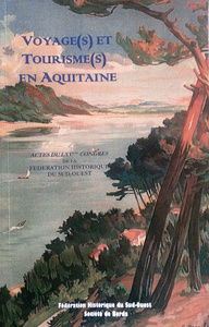 Picture of Voyage(s) et tourisme(s) en Aquitaine - actes du LXVème Congrès de la Fédération historique du Sud-Ouest, [Hossegor, Dax, octobre 2012]