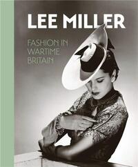 Picture of Lee Miller : Fashion in Wartime Britain /anglais