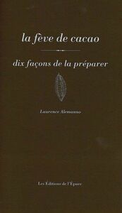 Picture of La fève de cacao, dix façons de la préparer