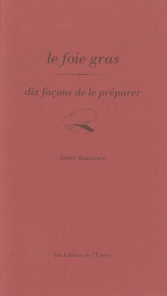 Image de Le foie gras, dix façons de le préparer