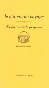 Image de Le gâteau de voyage, dix façons de le préparer