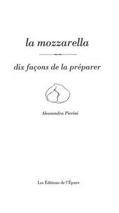 Picture of La mozzarella, dix façons de la préparer