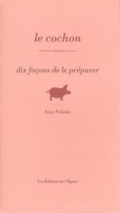 Image de Le cochon, dix façons de le préparer