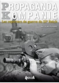 Picture of PROPAGANDA KOMPANIE : LES REPORTERS DE GUERRE DU IIIEME REICH (FR)