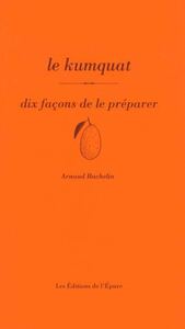 Image de Le kumquat, dix façons de le préparer