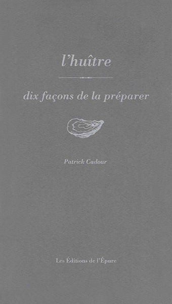 Image de L'huître, dix façons de la préparer