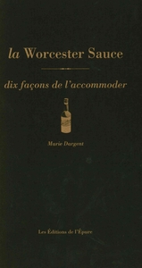 Image de La Worcester Sauce, dix façons de l'accommoder