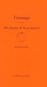 Image de L'orange, dix façons de la préparer