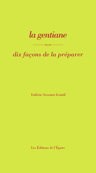 Picture of La gentiane, dix façons de la préparer