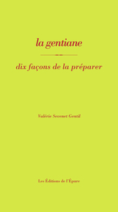 Picture of La gentiane, dix façons de la préparer