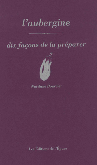 Image de L'aubergine, dix façons de la préparer